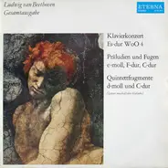 Ludwig van Beethoven - Klavierkonzert / Präludien Und Fugen / Quintettfragmente