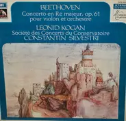 Ludwig van Beethoven / Leonid Kogan , Orchestre De La Société Des Concerts Du Conservatoire , Const - Concerto En Ré Majeur, Op.61  Pour Violon Et Orchestre