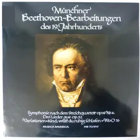 Ludwig Van Beethoven - Münchner Beethoven-Bearbeitungen Des 19. Jahrhunderts / Symphonie Nach Dem Streichquartett Op. 18 N