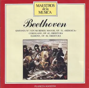 Ludwig Van Beethoven - Sinfonia No.3 En Mi Bemol Mayor, Op. 55 <<Heroica>> - Coriolano, Op. 62, Obertura - Egmont, Op. 84,