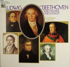 Ludwig Van Beethoven - Seine Freunde und Schüler