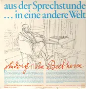 LP - Ludwig van Beethoven - Aus Der Sprechstunde...In Eine Andere Welt