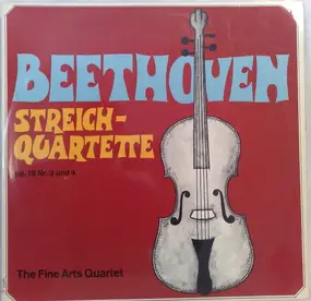 Ludwig Van Beethoven - Streichquartette Op. 18 Nr. 3 Und Nr. 4, The Fine Arts Quartet