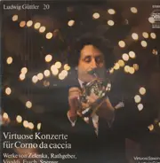 Ludwig Güttler - Virtuose Konzerte Fuer Corno Da Caccia