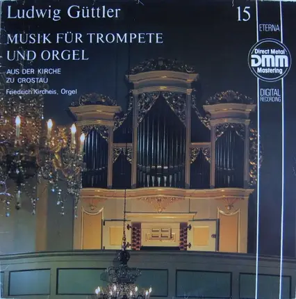 Güttler , Kircheis - Musik Für Trompete Und Orgel (Aus Der Kirche Zu Crostau)