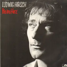 Ludwig Hirsch - Bis Ins Herz