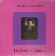 Ludwig Hofmann - Lebendige Vergangenheit - Ludwig Hofmann