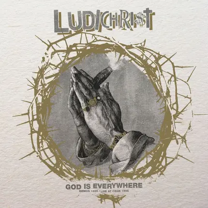 Ludichrist - God Is Everywhere  - Demos 1985 / Live At CBGB 1986