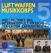 CD - Luftwaffenmusikkorps 5 - Wellington's Sieg / Internationale Märsche / Der grosse Zapfenstreich