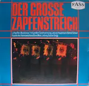 LP - Luftwaffenmusikkorps 1 , Leitung Helmut Schaal / Kapelle Des Heereswachbataillons Wien , Leitung Gu - Der Grosse Zapfenstreich