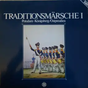 Luftwaffenmusikkorps 1 - Traditionsmärsche I (Potsdam • Königsberg/Ostpreußen)