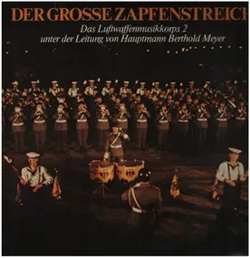 Luftwaffenmusikkorps 2 - Der Große Zapfenstreich