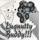 7inch Vinyl Single - Lugnuttybuddy - Lugnutty Buddy!!!