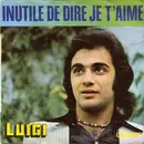 7inch Vinyl Single - Luigi Verderame - Inutile De Dire Je T'aime