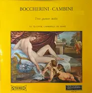 Luigi Boccherini - Giovanni Giuseppe Cambini / The Carmirelli Quartet - Trois Quatuors Ineèdits