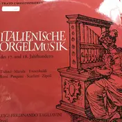 Luigi Ferdinando Tagliavini - Italienische Orgelmusik des 17. und 18. Jahrhunderts