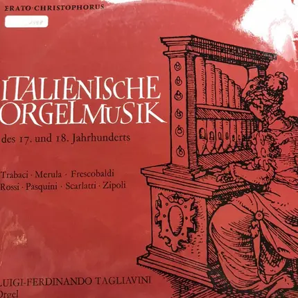 Trabaci / Merula / Frescobaldi a.o. - Italienische Orgelmusik des 17. und 18. Jahrhunderts