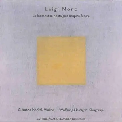 Nono - La Lontananza Nostalgica Utopica Futura