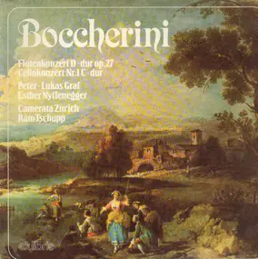 Luigi Boccherini - Flötenkonzert D-dur op.27, Cellokonzert Nr.1 C-dur