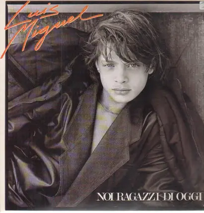 Luis Miguel - Noi Ragazzi Di Oggi