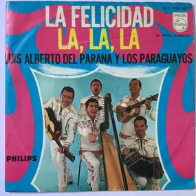 Luis Alberto Del Parana Y Los Paraguayos - La Felicidad / La, La, La