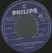 7inch Vinyl Single - Luis Brunner - Ja, Grüß Di Gott, Frau Stirlimann / Der Maxl Wollt' Nach Maxlrain