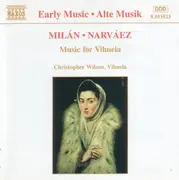 CD - Luis De Milán & Luis De Narváez performed by Christopher Wilson - Music For Vihuela