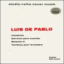 LP - Luis de Pablo - Iniciativas / Ejercicio Para Cuarteto / Modulos III / Tombeau Pour Orchestre