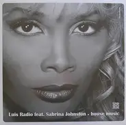 Luis Radio Feat Sabrina Johnston - House Music