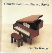 Luis Siu Riveron - Grandes Boleros En Piano y Ritmo