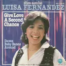 7inch Vinyl Single - Luisa Fernandez - Give Love A Second Chance - No cover