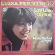 Luisa Fernandez - Lay Love On You / Make Me Feel Alright