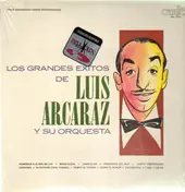 Luis Arcaráz - Los Grandes Exitos De Luis Aracaraz Y Su Orquesta