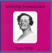 Luise Willer - Lebendige Vergangenheit