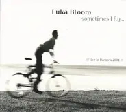 Luka Bloom - Sometimes I Fly... Live In Bremen 2001