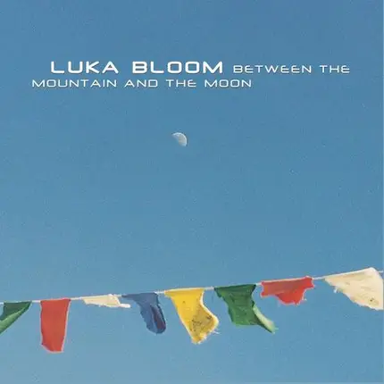 Luka Bloom - Between the Mountain & the Moon