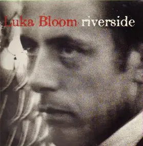 Luka Bloom - Riverside