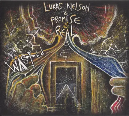 Lukas Nelson And Promise Of The Real - WASTED