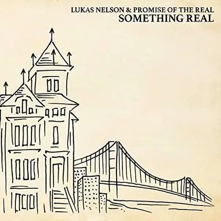 Lukas & Promise Of The Real Nelson - Something Real