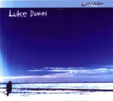 Luke Doucet - Aloha, Manitoba