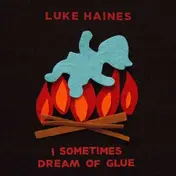 Luke Haines - I Sometimes Dream Of Glue