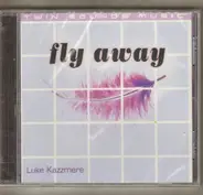 Luke Kazzmere - Fly Away