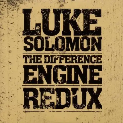 Luke Solomon - Difference Engine (Redux)