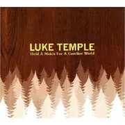 CD - Luke Temple - Hold A Match For A Gasoline World - Digipak