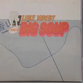 Luke Vibert - Big Soup