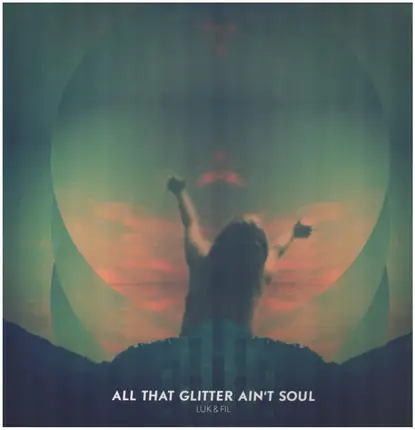 Luk&Fil - All That Glitter Ain't Soul