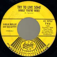 Lulu Belle And Scotty - Try To Live Some (While You're Here) / I'll Be All Smiles Tonight