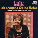 7'' - Lulu - Ich Brauche Deine Liebe / Wach' Ich Oder Träum' Ich