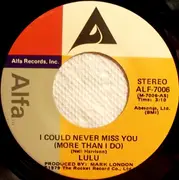 7inch Vinyl Single - Lulu - I Could Never Miss You (More Than I Do) / Dance To The Feeling In Your Heart