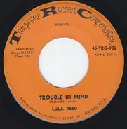 Lula Reed - Trouble In Mind